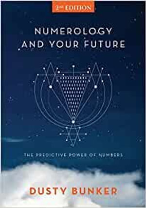 Numerology and Your Future, 2nd Edition : The Predictive Power of Numbers - DUSTY BUNKER