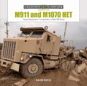 M911 and M1070 HET : Heavy-Equipment Transporters of the US Army - David Doyle