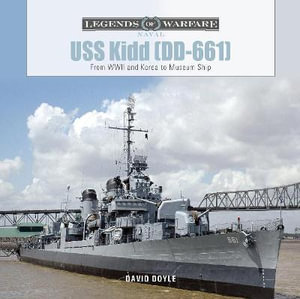 USS Kidd (DD-661) : From WWII and Korea to Museum Ship - DAVID DOYLE