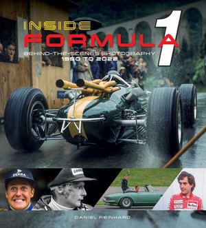 Inside Formula 1 : Behind-the-Scenes Photography, 1950-2022 - DANIEL REINHARD