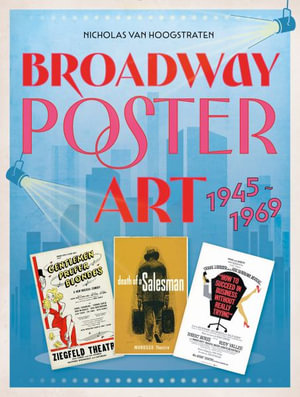 Broadway Poster Art : 1945-1969 - NICHOLAS VAN HOOGSTRATEN