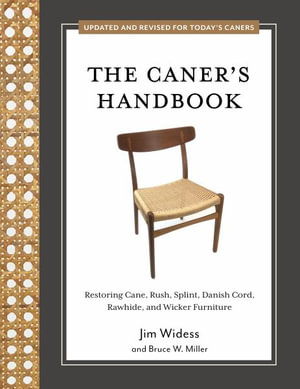 Caner's Handbook : Restoring Cane, Rush, Splint, Danish Cord, Rawhide, and Wicker Furniture - JIM WIDESS