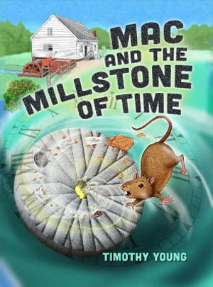 Mac and the Millstone of Time - TIMOTHY YOUNG