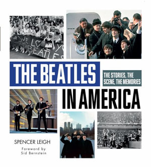 Beatles in America : The Stories, the Scene, the Memories - SPENCER LEIGH