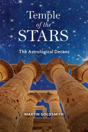 Temple of the Stars : The Astrological Decans - MARTIN GOLDSMITH