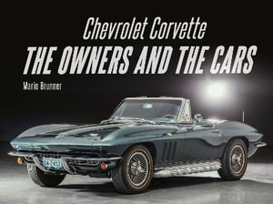 Chevrolet Corvette : The Owners and the Cars - MARIO BRUNNER