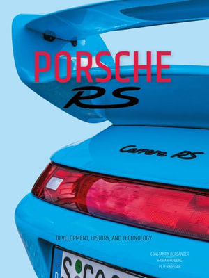 Porsche RS : Development, History, and Technology - CONSTANTIN BERGANDER