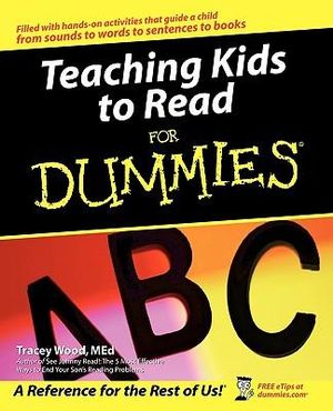 Teaching Kids To Read For Dummies : For Dummies - Tracey Wood