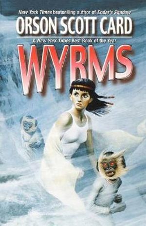 Wyrms - Orson Scott Card