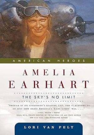 Amelia Earhart : The Sky's No Limit - Lori Van Pelt