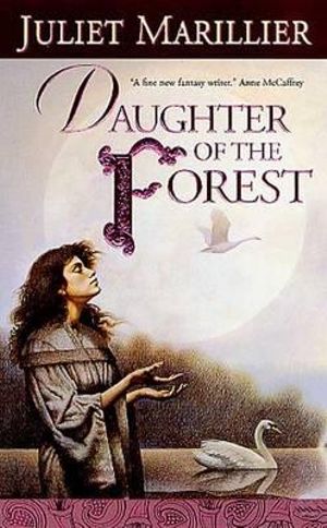 Daughter of the Forest : Sevenwaters Trilogy, Book 1 - Juliet Marillier