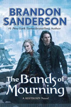 The Bands of Mourning : A Mistborn Novel - Brandon Sanderson