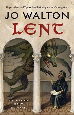 Lent : A Novel of Many Returns - Jo Walton