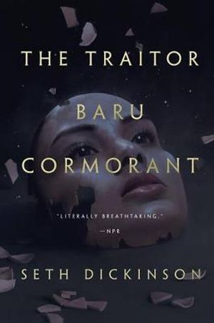 The Traitor Baru Cormorant : Masquerade - Seth Dickinson