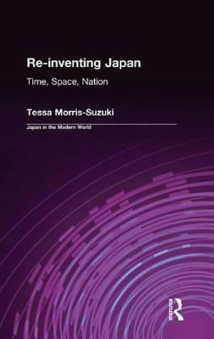 Re-inventing Japan : Nation, Culture, Identity - Tessa Morris-Suzuki