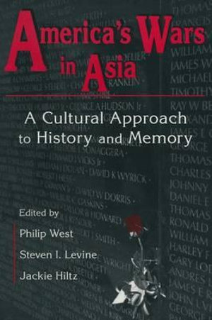 United States and Asia at War : A Cultural Approach: A Cultural Approach - Philip West