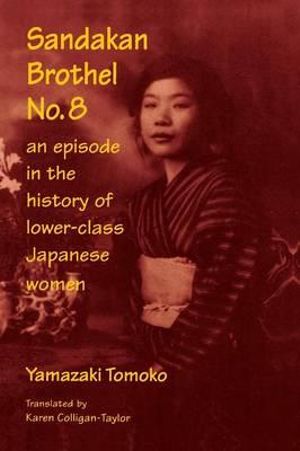 Sandakan Brothel No.8 : Journey into the History of Lower-class Japanese Women - Tomoko Yamazaki