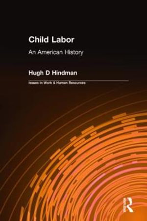 Child Labor : An American History - Hugh D Hindman