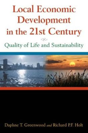 Local Economic Development in the 21st Centur : Quality of Life and Sustainability - Daphne T Greenwood