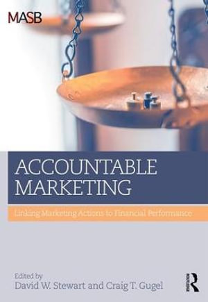 Accountable Marketing : Linking marketing actions to financial performance - David W Stewart