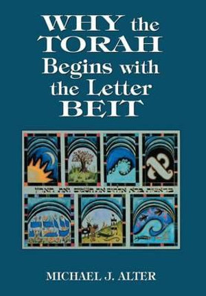 Why the Torah Begins with the Letter Beit - Michael J. Alter