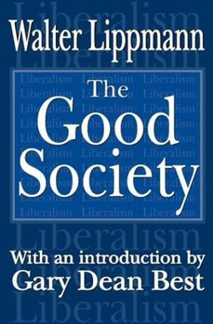 The Good Society - Walter Lippmann