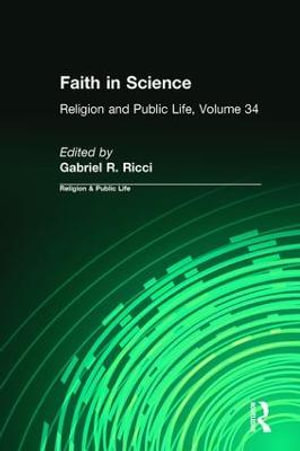 Faith in Science : Religion and Public Life - Gabriel R. Ricci