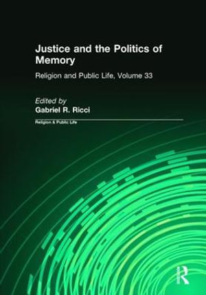 Justice and the Politics of Memory : Religion and Public Life, 33 - Gabriel R. Ricci