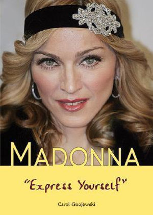 Madonna : Express Yourself - Carol Gnojewski