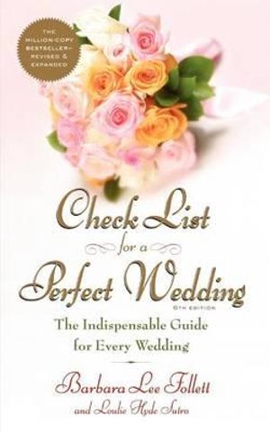 Check List for a Perfect Wedding, 6th Edition : The Indispensible Guide for Every Wedding - Barbara Follett