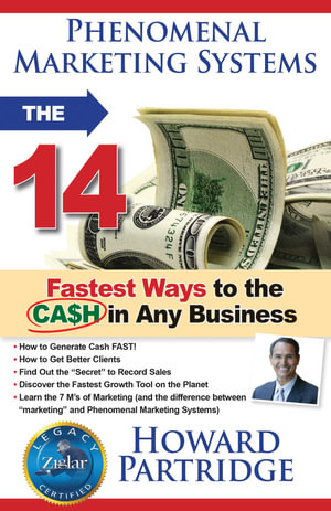 Phenomenal Marketing Systems : The 14 Fastest Ways to the Ca$h in Any Business - Howard Partridge