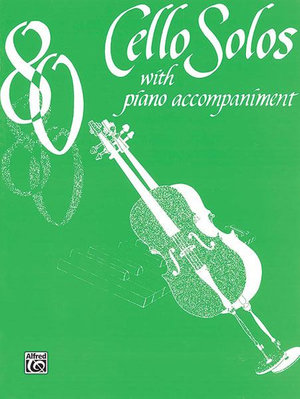 80 Cello Solos : With Piano Acc. - Alfred Publishing