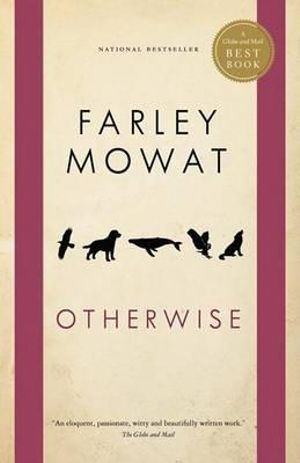 Otherwise : Globe and Mail Best Books - Farley Mowat