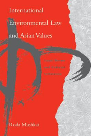 International Environmental Law and Asian Values : Legal Norms and Cultural Influences - Roda Mushkat