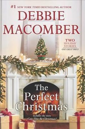 The Perfect Christmas : Can This Be Christmas? - Debbie Macomber