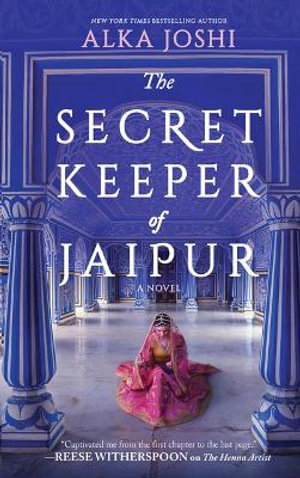 The Secret Keeper of Jaipur : A novel from the bestselling author of The Henna Artist - Alka Joshi