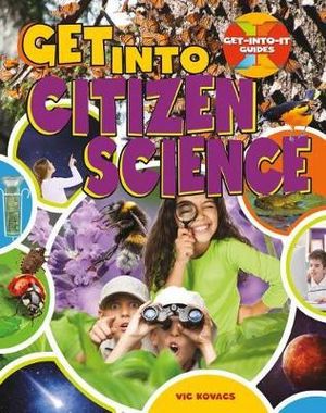 Get Into Citizen Science : Get-Into-It Guides - Kovacs Vic