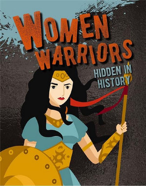 Women Warriors Hidden in History : Hidden in History - Sarah Eason