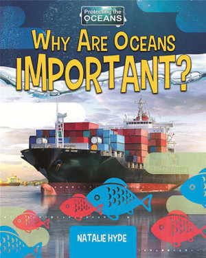 Why Are Oceans Important? : Protecting the Oceans - Natalie Hyde