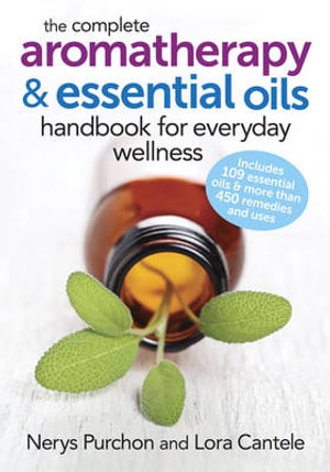 The Complete Aromatherapy and Essential Oils Handbook - Nerys Purchon