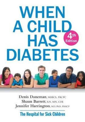 When a Child Has Diabetes 2018 : 4th Edition - DANEMAN / BARRETT / HARRINGTON