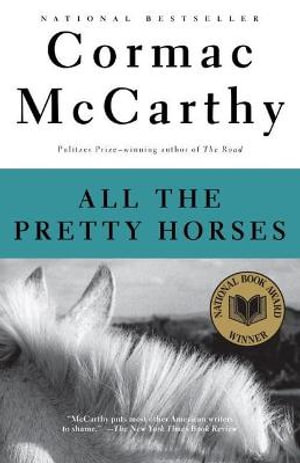 All the Pretty Horses : Border Trilogy - Cormac McCarthy