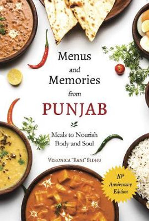 Menus and Memories from Punjab : Meals to Nourish Body and Soul - Veronica Sidhu