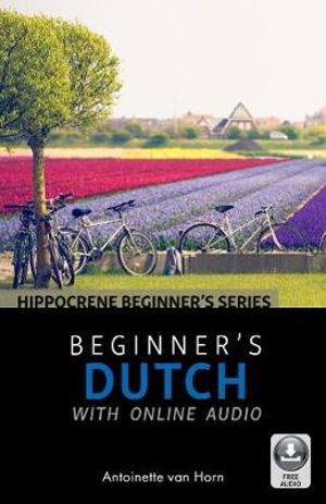 Beginner's Dutch with Online Audio : Beginner's - Antoinette van Horn