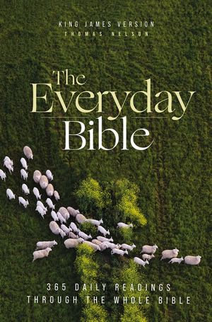 KJV, The Everyday Bible : 365 Daily Readings Through the Whole Bible - Thomas Nelson