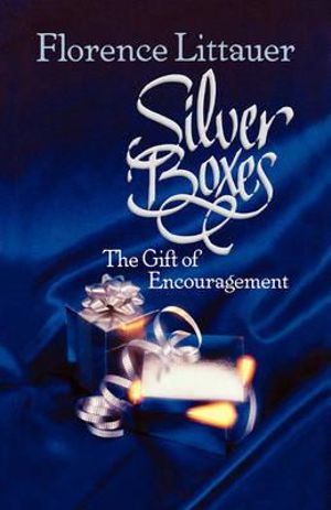 Silver Boxes : The Gift of Encouragement - Florence Littauer