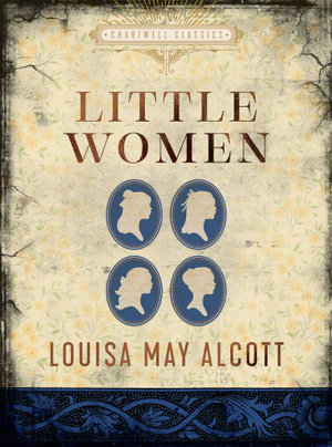 Little Women  : Chartwell Classics - Louisa May Alcott