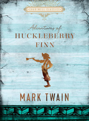 The Adventures of Huckleberry Finn  : Chartwell Classics - Mark Twain