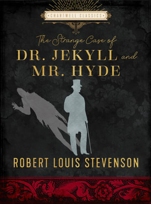 The Strange Case of Dr. Jekyll and Mr. Hyde and Other Stories : Chartwell Classics - Robert Louis Stevenson