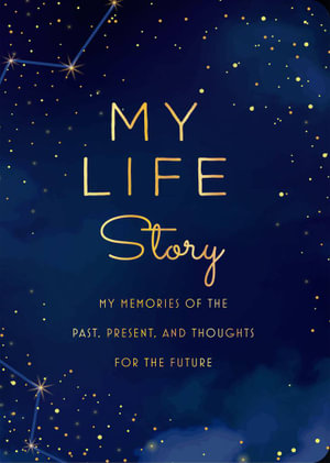 My Life Story : My Memories of the Past, Present, and Thoughts for the Future - Editors of Chartwell Books